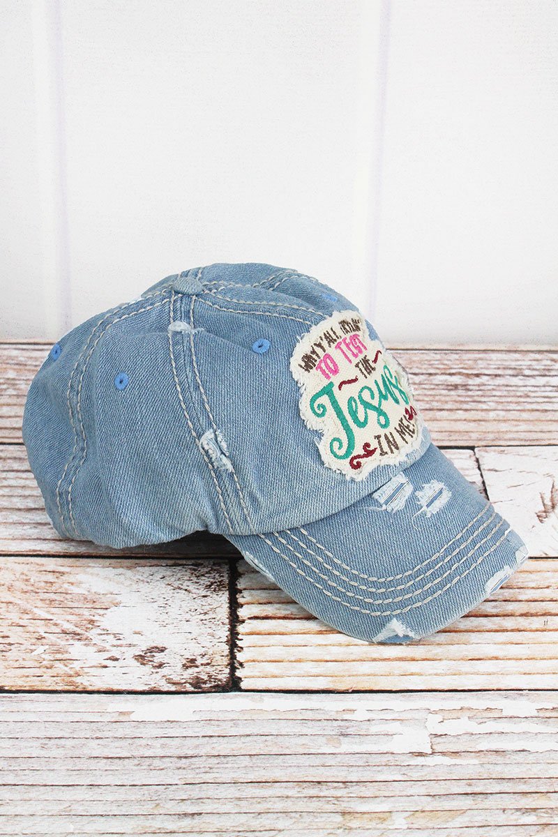 DISTRESSED LIGHT WASH DENIM 'THE JESUS IN ME' CAP