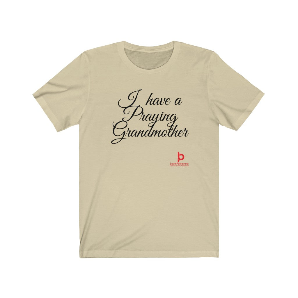 I Have A Praying Grandmother Unisex Jersey Short Sleeve Tee