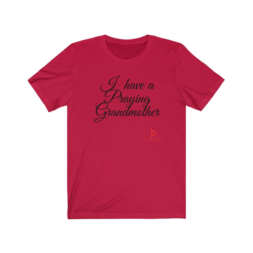 I Have A Praying Grandmother Unisex Jersey Short Sleeve Tee