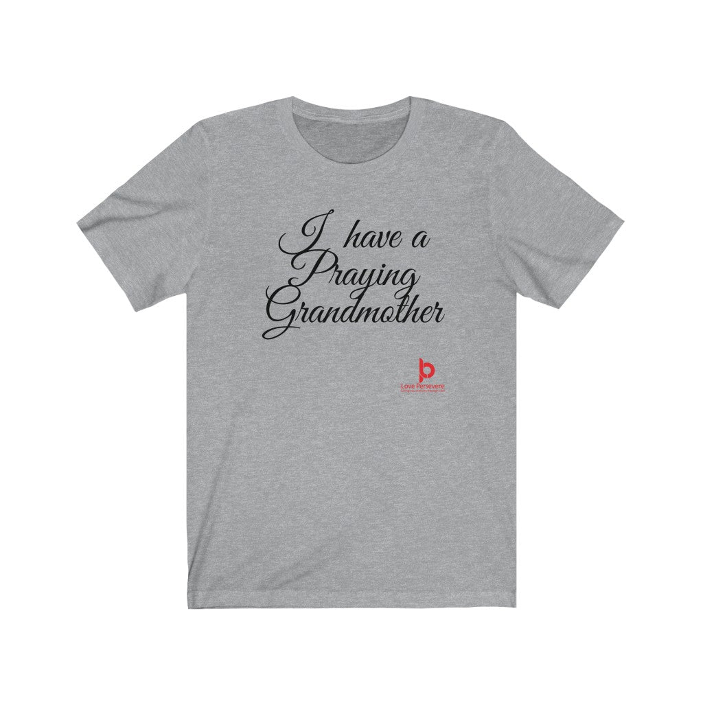 I Have A Praying Grandmother Unisex Jersey Short Sleeve Tee