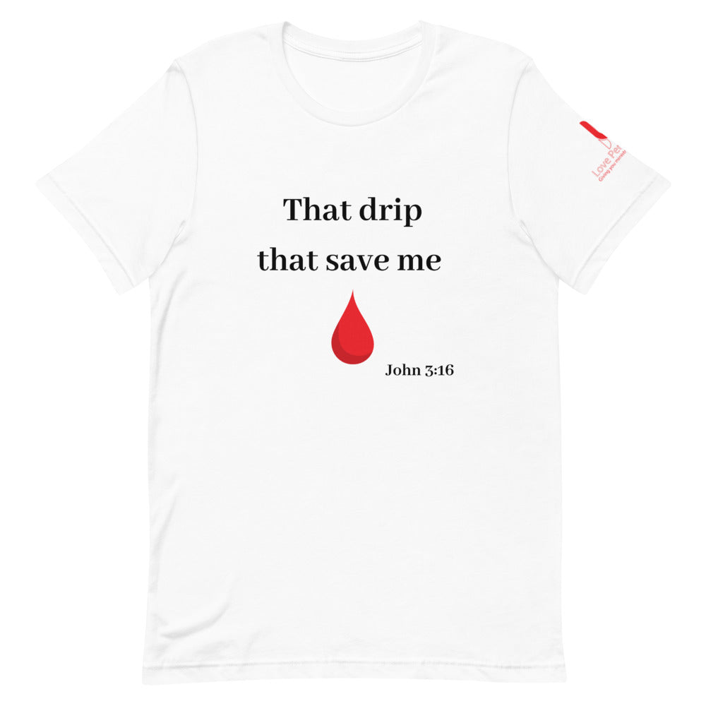 That Drip Short-Sleeve Unisex T-Shirt