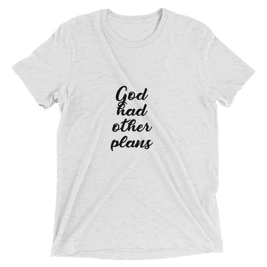 God Had Other Plans Short sleeve t-shirt